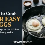 How to Cook Over Easy Eggs